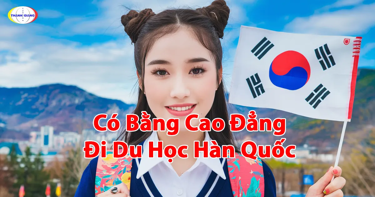 Có Bằng Cao Đẳng Đi Du Học Hàn Quốc: Cơ Hội Từ Thanh Giang