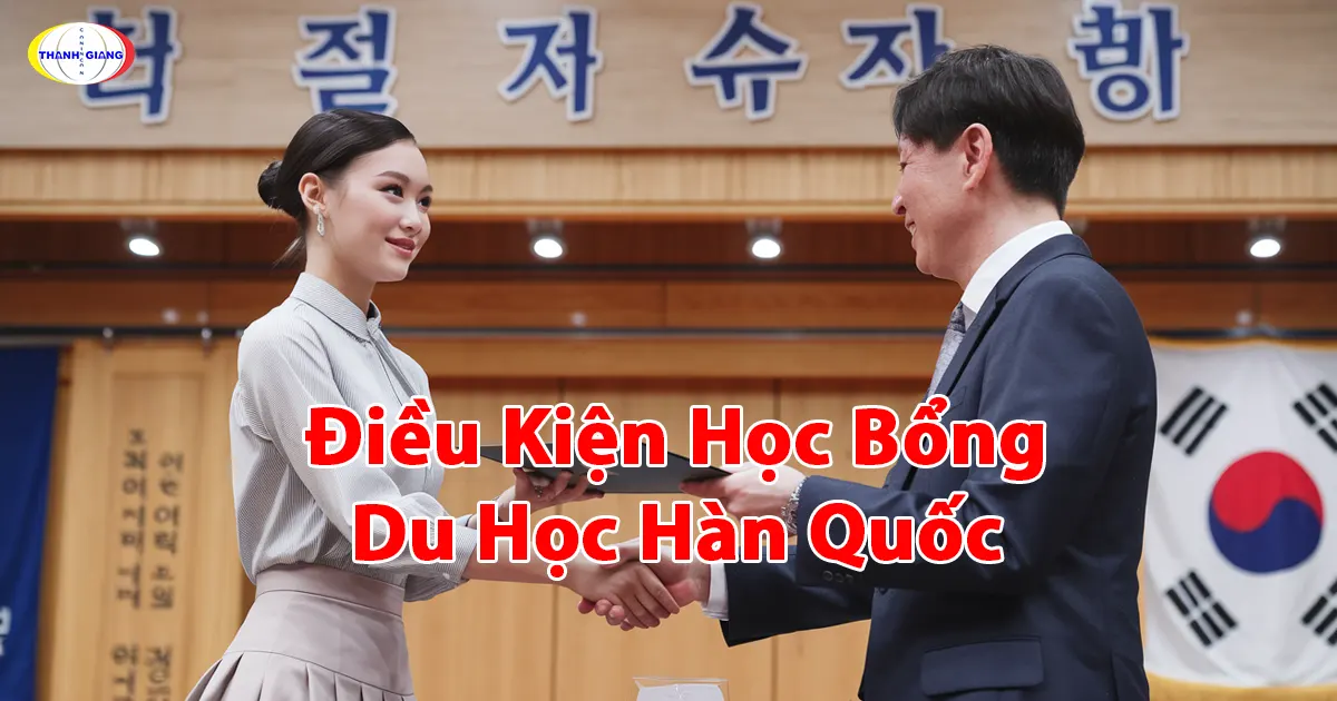 Điều Kiện Học Bổng Du Học Hàn Quốc