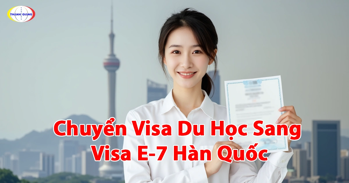 Chuyển visa du học sang visa E-7 Hàn Quốc cùng Thanh Giang