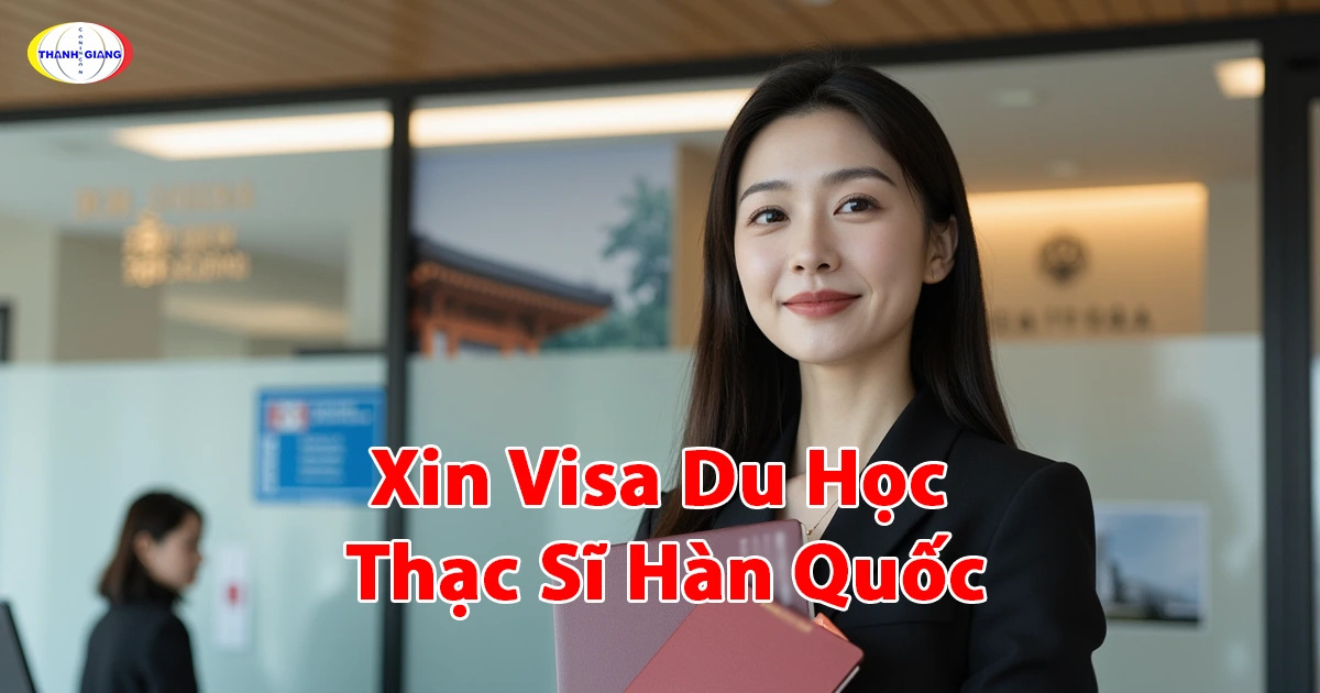 Xin Visa Du Học Thạc Sĩ Hàn Quốc