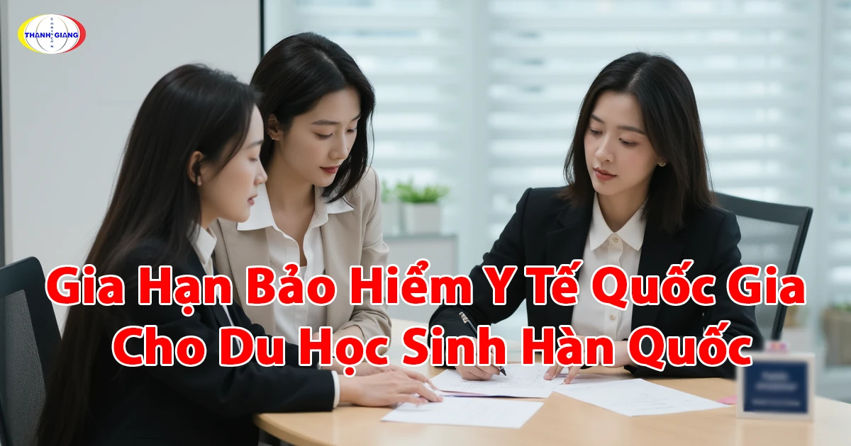 Gia Hạn Bảo Hiểm Y Tế Quốc Gia Cho Du Học Sinh Hàn Quốc – Thanh Giang